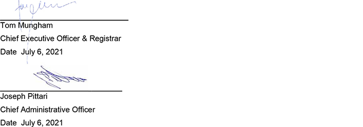 Signatures of Chief Executive Officer and Registrar Tom Mungham and Chief Administrative Officeer Joseph Pittari dated July 6, 2021