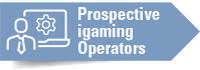 Prospective igaming Operators
